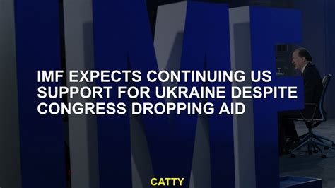 IMF expects continuing US support for Ukraine despite Congress dropping aid